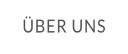 ÜBER UNS